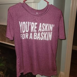 ASKIN FOR A BASKIN TEE